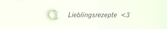 Lieblingsrezepte  <3